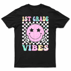 1St Grade Vibes First Day Of School 1St Grade First Grade T Shirt