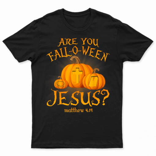Are You Fall O Ween Jesus Christian Halloween Pumpkin T Shirt