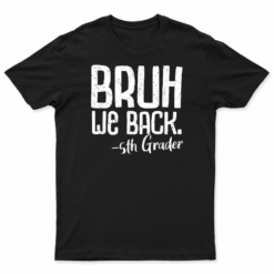 Bruh We Back 5Th Graders Fifth Grade Back To School 2024 T Shirt