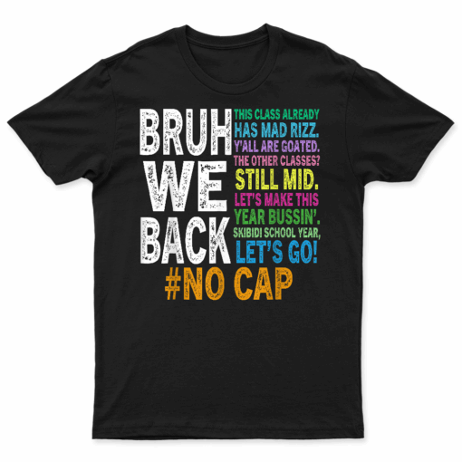 Bruh We Back Bruh No Cap We'Re Back Teacher Student T Shirt