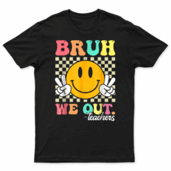 Bruh We Out Teachers Happy Last Day Of School Retro Vintage T Shirt