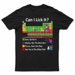 Can I Lick It Periodic Table Chart Science Teacher Cool Meme T Shirt