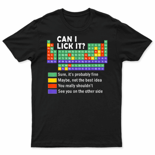 Can I Lick It Tee Funny Periodic Table Of Elements Science T Shirt