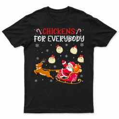 Chickens For Everybody Santa Sled Funny Christmas Chicken T Shirt
