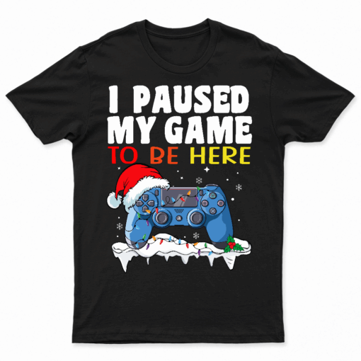 Christmas I Paused My Game To Be Here Funny Gamer Boys Men