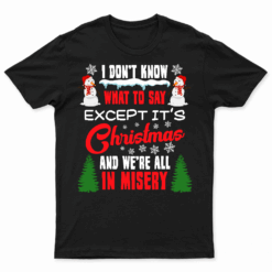 Christmas Vacation Misery Funny Xmas Santa Family Quotes T Shirt