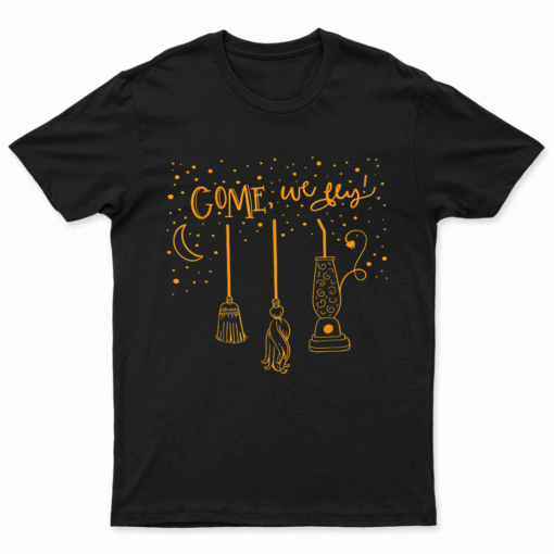 Come We Fly Funny Happy Halloween Witch Hocus Pocus T Shirt