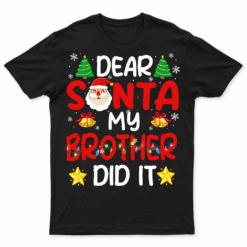 Dear Santa My Brother Did It Girls Kids Boys Funny Christmas