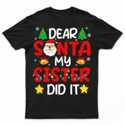 Dear Santa My Sister Did It Girls Kids Boys Funny Christmas