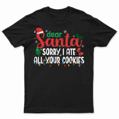 Dear Santa Sorry I Ate All Your Cookies Xmas Family Matching