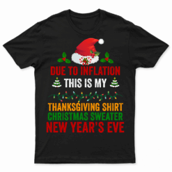 Due To Inflation This Is My Thanksgiving Christmas T Shirt