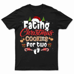 Eating Christmas Cookies For Two Pregnancy Reveal Xmas Mom T Shirt