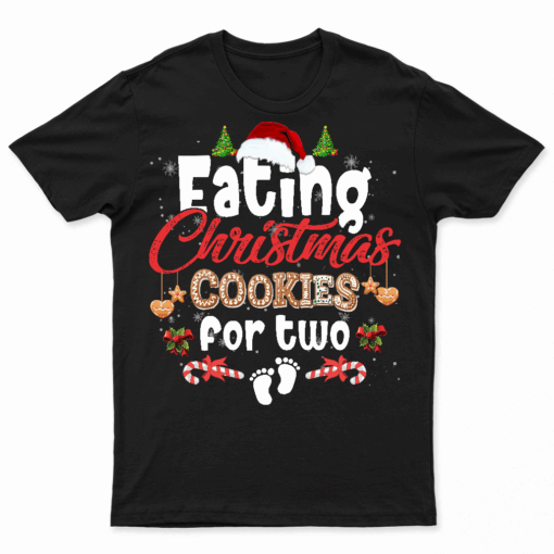 Eating Christmas Cookies For Two Pregnancy Reveal Xmas Mom T Shirt