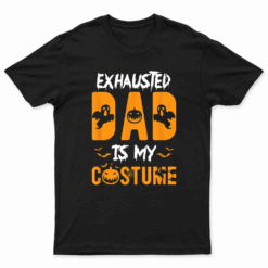 Exhausted Dad Is My Costume Mens Funny Halloween Gift T Shirt