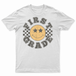 First Grade 1St Grade First Day Of School Teachers T Shirt