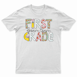 First Grade Dream Team Back To School 1St Grade Teacher T Shirt