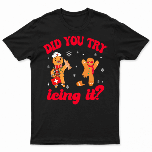 Funny Christmas Nurse Gingerbread Man Did You Try Icing It T Shirt