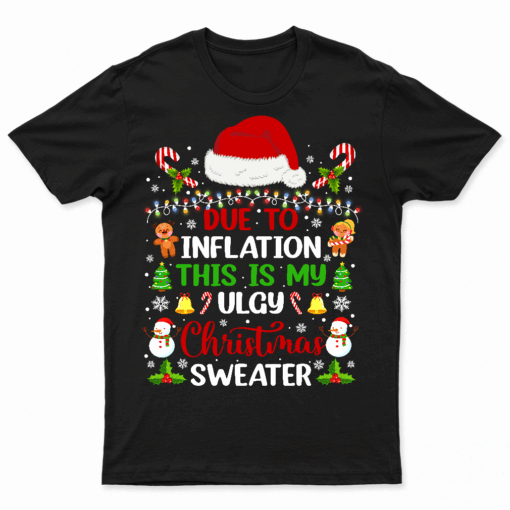 Funny Due To Inflation Ugly Christmas Sweater For Men Women Teess