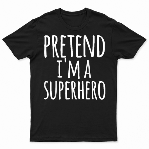 Funny Easy Lazy Halloween Pretend I'M A Superhero Costume T Shirt