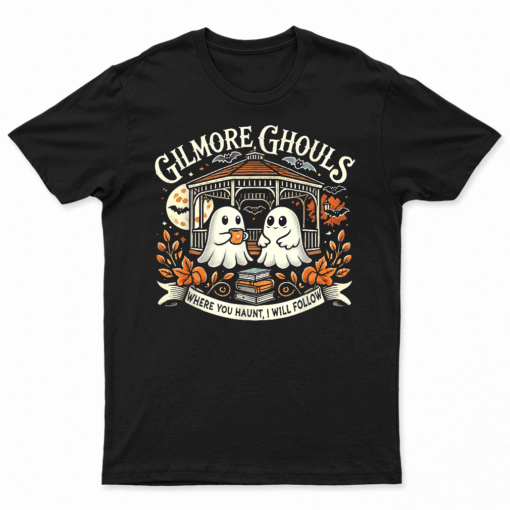 Gilmore Ghouls Where You Haunt I Will Follow Apparel T Shirt