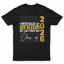 Graduation Class Of 2026 My First Last Day Of School Senior T Shirt