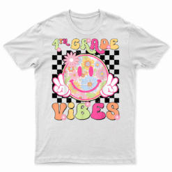 Groovy 4Th Grade Vibes First Day Of School Teacher Girls T Shirt