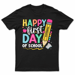 Happy First Day Of School Pencil Teacher Kids Back To School T Shirt