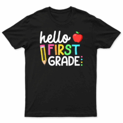 Hello First Grade Team 1St Grade Back To School Teacher Kids T Shirt