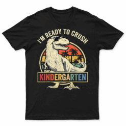 I'M Ready To Crush Kindergarten Back To School Dinosaur Boys T Shirt