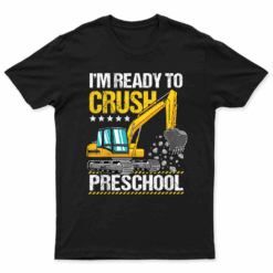 I'M Ready To Crush Preschool Construction Vehicle Boys T Shirt