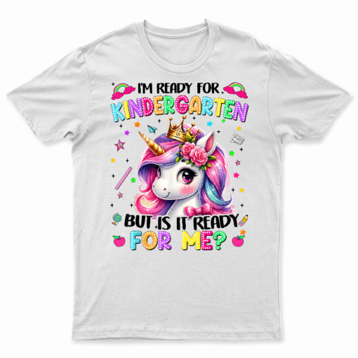 Im Ready For Kindergarten Unicorn First Day Of School Girls T Shirt