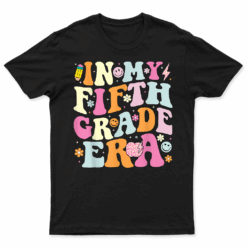 In My Fifth Grade Era 5Th Grade Era Teacher Back To School T Shirt