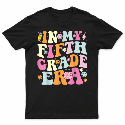 In My Fifth Grade Era 5Th Grade Era Teacher Back To School T Shirt