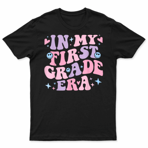 In My First Grade Era Girl Back To School 1St Grade Teacher T Shirt