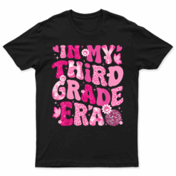 In My Third Grade Era Teachers Women Back To School Girls T Shirt