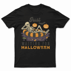 Just Waiting For Halloween Funny Skeleton Spooky Summerween T Shirt