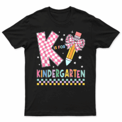 K Is For Kindergarten Back To School Pencil Bow Kindergarten T Shirt