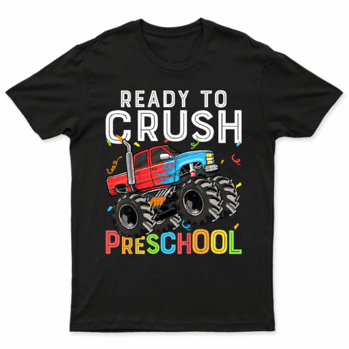 Kids First Day Of Pre K Ready To Crush Preschool Monster Truck T Shirt