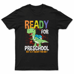 Kids First Day Of Preschool Toddler Boy Ready For Pre School T Shirt