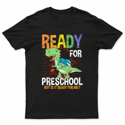 Kids First Day Of Preschool Toddler Boy Ready For Pre School T Shirt