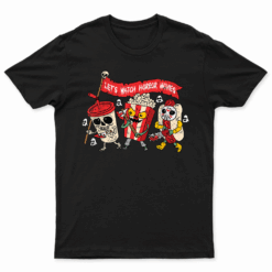 Lets Watch Horror Movies Halloween Funny Ghost Skeleton T Shirt