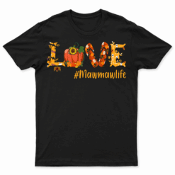 Love Mawmaw  Family Matching Group Thanksgiving Autumn T Shirt For Mens Womens