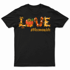 Love Meemaw  Family Matching Group Thanksgiving Autumn T Shirt For Mens Womens