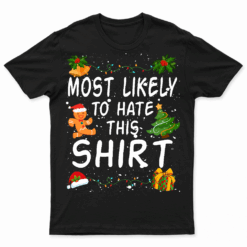 Most Likely To Hate This Shirt Family Christmas