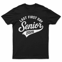 My Last First Day Senior 2026 Class Of 2026 Back To School T Shirt
