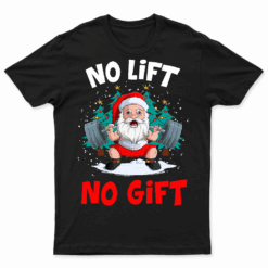 No Lift No Gift Santa Claus Christmas Gym Bodybuilding T Shirt