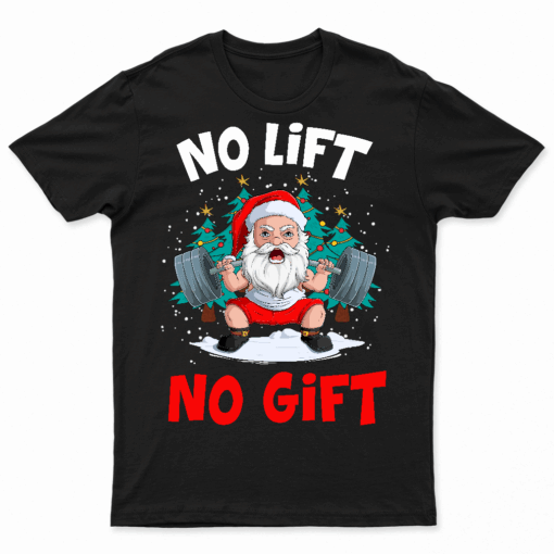 No Lift No Gift Santa Claus Christmas Gym Bodybuilding T Shirt