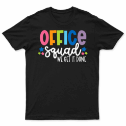Office Squad We Get It Done Back To School Happy First Day T Shirt