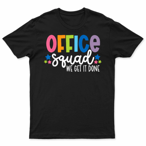 Office Squad We Get It Done Back To School Happy First Day T Shirt