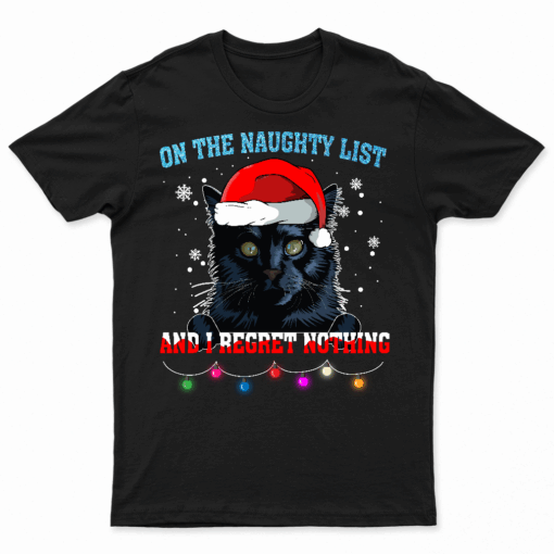 On The Naughty List And I Regret Nothing Cat Christmas T Shirt